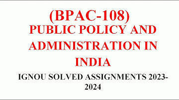 BPAC 108 || PUBLIC POLICY AND ADMINISTRATION IN INDIA || IGNOU SOLVED ASSIGNMENTS 2023-2024