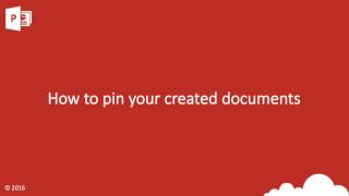 Powerpoint - How to pin your created documents