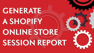 Shopify Analytics Basics: Generate an online store session report (2020)