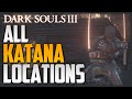 Dark Souls 3: All Weapon Locations and Showcase Part 1 - Katanas