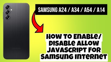 How to Enable/Disable Allow JavaScript For Samsung Internet Samsung A24 / A34 / A54 / A14