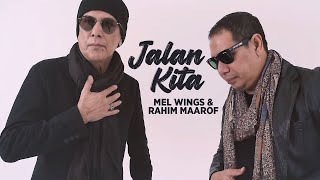 MEL WINGS \u0026 RAHIM MAAROF • Jalan Kita (Official Music Video)