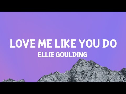 Ellie Goulding - Love Me Like You Do (Lyrics)