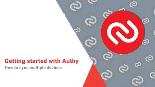 Getting started with Authy - How to sync Multiple Devices