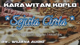 || SEJUTA CINTA || KARAWITAN KOPLO || CLARITY || BY WIJAYA AUDIO.