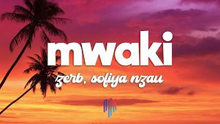 Zerb - Mwaki (Lyrics) feat. ‪Sofiya Nzau‬