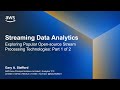 Exploring Popular Open-source Stream Processing Technologies - Part 1 of 2