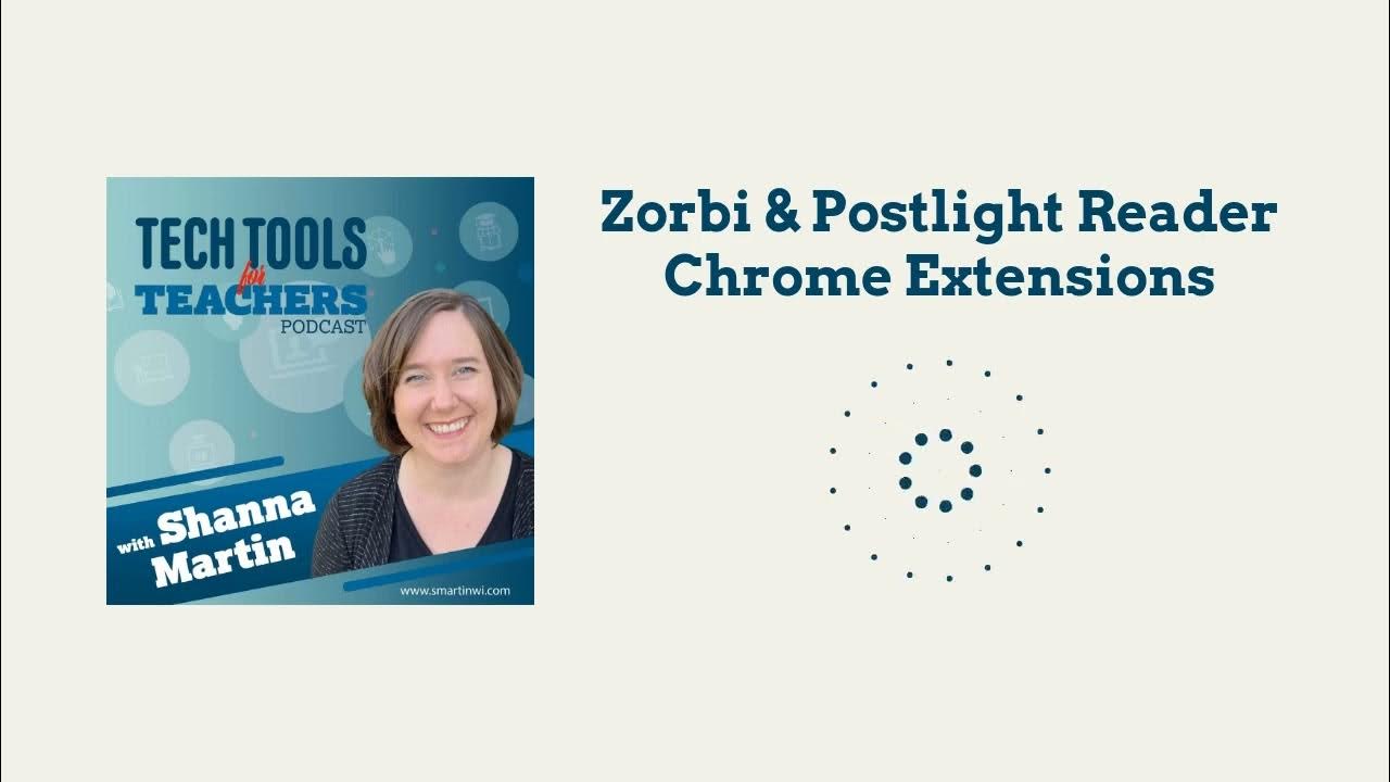 Zorbi & Postlight Reader Chrome Extensions Tech Tools for Teachers