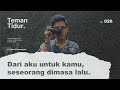 Dari aku untuk kamu, seseorang di masa lalu (Podcast Teman Tidur Oleh Dera Firmansyah)