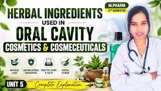 Herbal Ingredients Used in Oral Cavity | Cosmetics &amp; Cosmeceuticals | M.Pharm Unit 5 | 2  Semester 