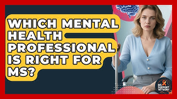 Which Mental Health Professional Is Right For MS? - MS Support Network