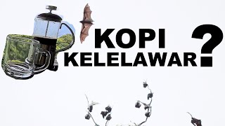 KOPI KELELAWAR🦇🦇🦇🦇. KATANYA SAINGAN KOPI LUWAK, TAPIIIII.........😛😛😛😛😭😭😭😭😭