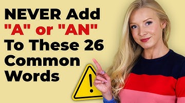 NEVER Add "A" or "AN" To These 26 Common Words