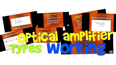 optical amplifier EDFA Semiconductor optical amplifier Raman amplifier