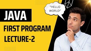 Lecture 2 Writing First Java Programme