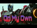 Transformers Rise Of The Beasts - Edit - On My Own [ Ashes Remain ] - Tribute | MMV