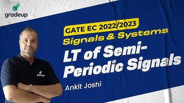 #GATE EC 2022/2023 || Signal & System || LT of Semi-Periodic Signals || Ankit Sir