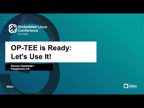 OP-TEE is Ready: Let's Use It! - Rouven Czerwinski, Pengutronix e.K.