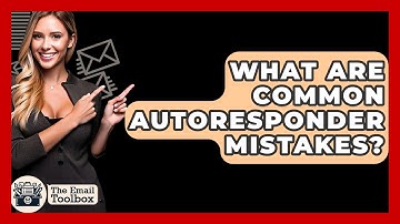 What Are Common Autoresponder Mistakes? - TheEmailToolbox.com