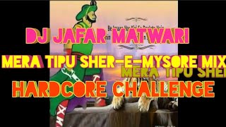 Mera - tipu sher-e-mysore | (hardcore challenge mix) | DJ JAFAR MATWARI