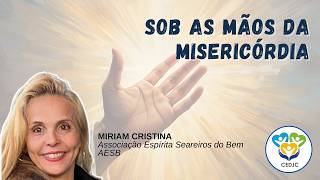 SOB AS MÃOS DA MISERICÓRDIA por Miriam Cristina da AESB