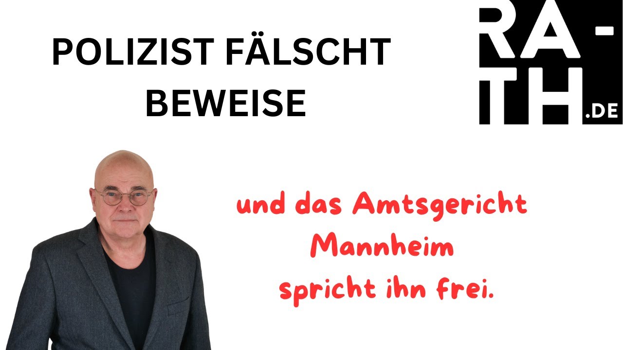 POLIZIST FÄLSCHT BEWEISE - und das Amtsgericht Mannheim spricht ihn frei