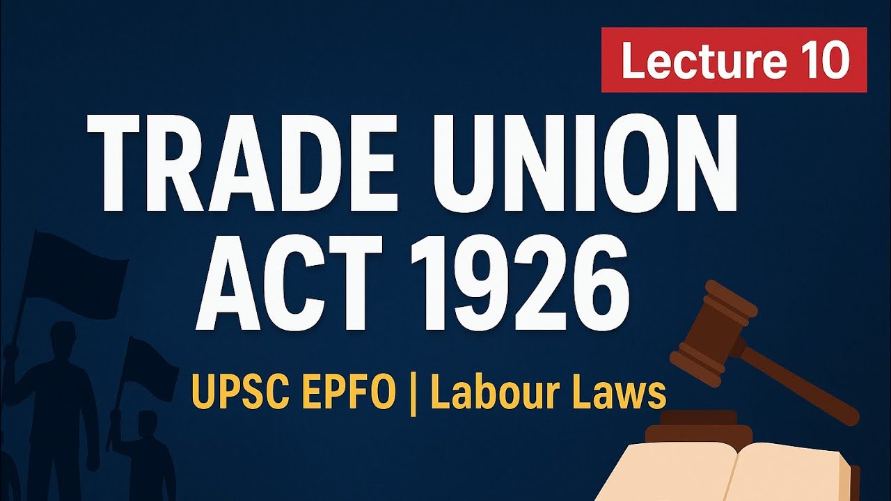 TRADE UNION ACT 1926 | FOR UPSC EPFO 2025 | INDUSTRIAL RELATIONS AND ...