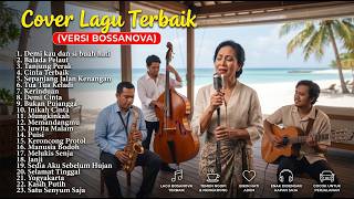 Bossa Nova Cover Indonesia || Lagu Favorit dengan Nuansa Elegan & Romantis