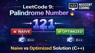 LeetCode 9: Palindrome Number 🔥 | Naive vs Optimized Solution (C++)