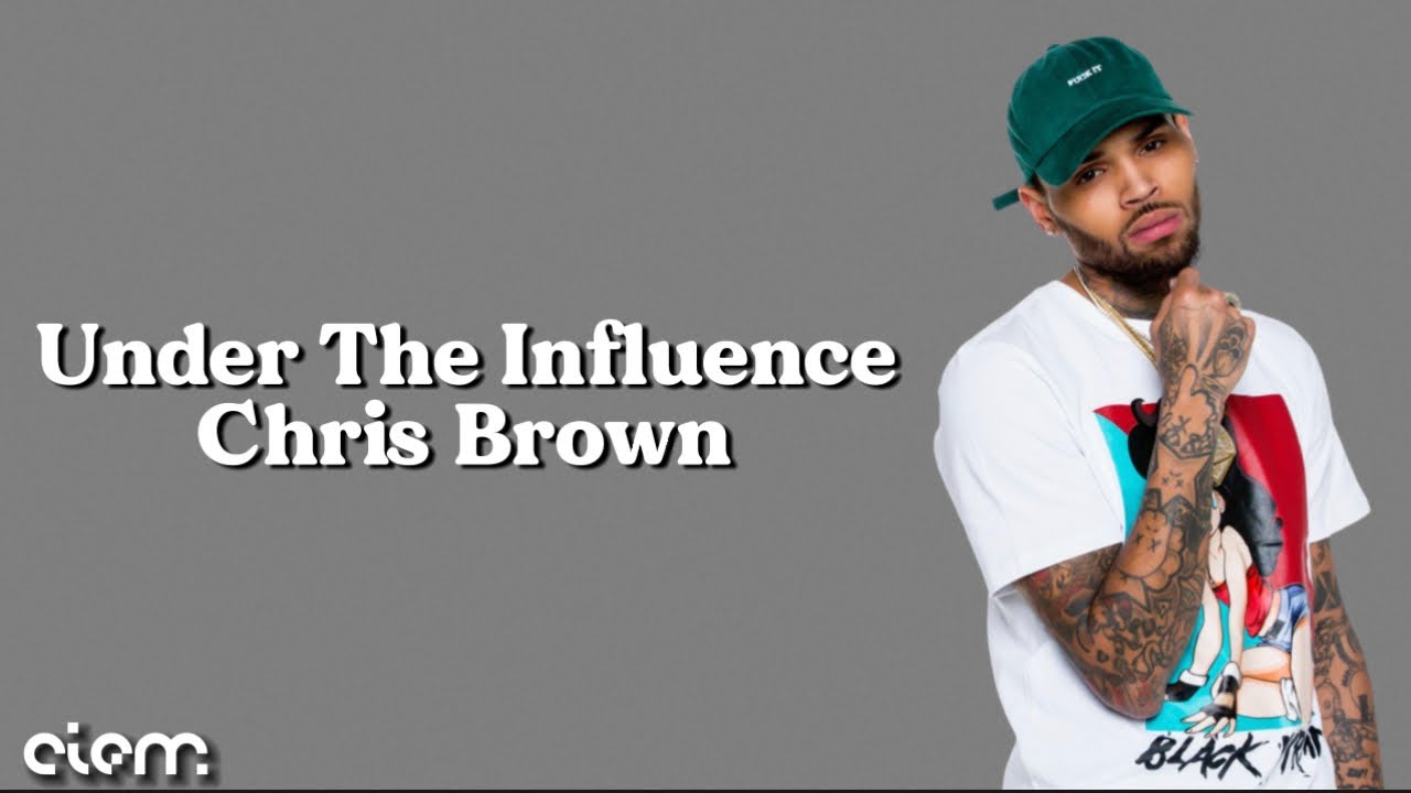 Chris Brown Under The Influence (Lyrics) YouTube Chris Brown Under The Influence (Lyrics) YouTube