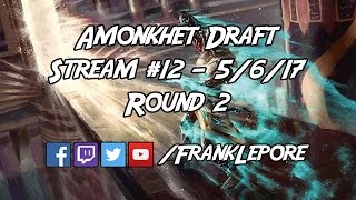 Amonkhet Draft Stream #12 - Round 2