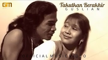 Guslian - Takutkan Berakhir (Official Music Video)
