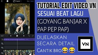 TUTORIAL VN EDIT VIDEO SESUAI BEAT LAGU GOYANG BANJAR X PAP PEP PAP • KEREN BANGET