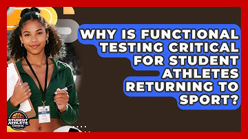Why Is Functional Testing Critical For Student Athletes Returning To Sport?