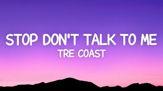 Tre Coast - Stop Don&#39;t Talk To Me (Lyrics) ft. Lycia Faith