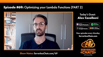 Episode #69: Optimizing your Lambda Functions with Alex Casalboni (PART 2)