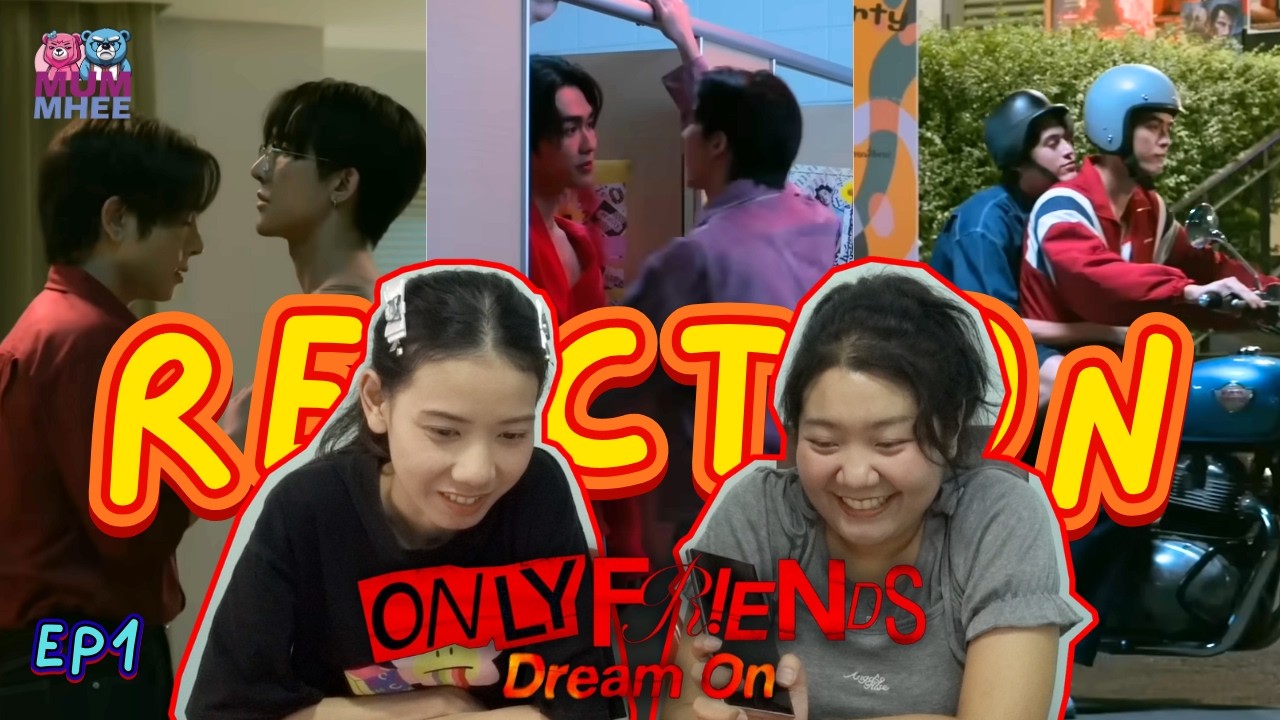 [ #Reaction ] ความฝันที่มาพร้อมกับความวุ่นวาย - ONLY FRIENDS : DREAM ON | EP1