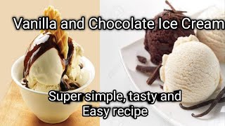 Homemade Vanilla and Chocolate Ice Cream recipe. (super simple , easy, mouth watering and tasty).