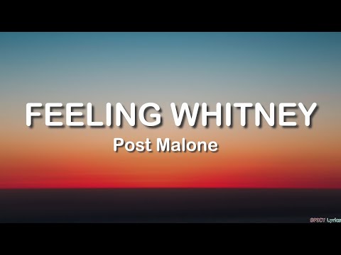 Feeling Whitney - Post Malone (Lyrics) | you don't need a friend, boy you're the man 🎵