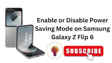 How to Enable or Disable Power Saving Mode on Samsung Galaxy Z Flip 6