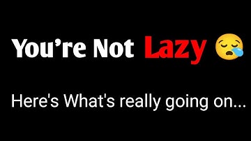 You’re Not LAZY — Here’s the Real Reason You Feel Stuck