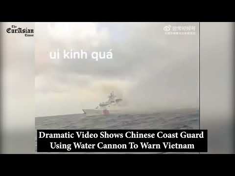 Dramatic Video Shows Chinese Coast Guard Using Water Cannon To Warn Vietnam