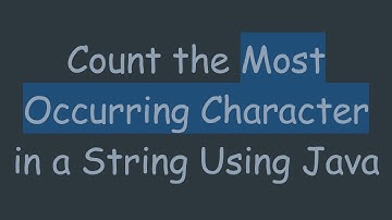 Count the Most Occurring Character in a String Using Java