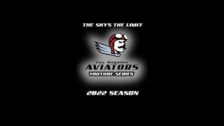 The Sky's The Limit: Los Angeles Aviators 2022 Season - Episode 3