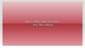 Atom Editor: How to unhide `.env` file in Atom