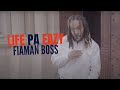 Fiaman boss  life pa eazy clip