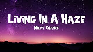Living In A Haze (Lyrics) - Milky Chance