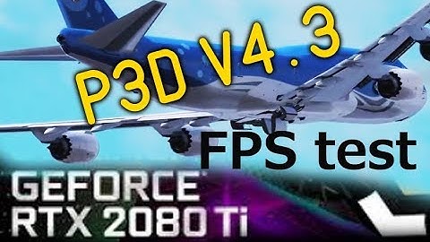 P3D V4.3 Nvidia RTX2080Ti EGLL FPS smoothness test