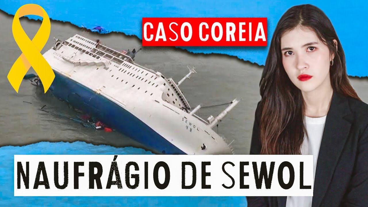 NAUFRÁGIO DE SEWOL: O QUE ACONTECEU? | Tragédia na Coreia do Sul