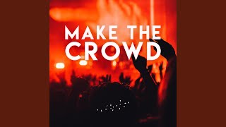 Make the Crowd